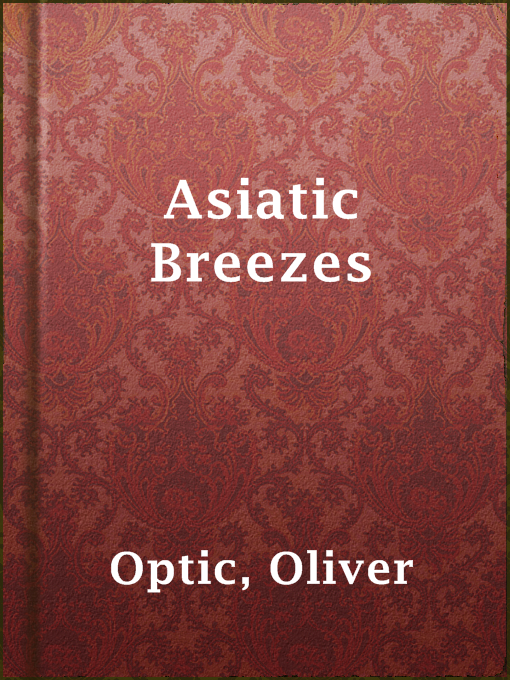 Title details for Asiatic Breezes by Oliver Optic - Available